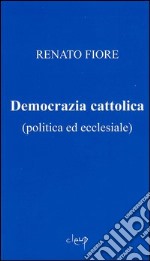 Democrazia cattolica (politica ed ecclesiale) libro