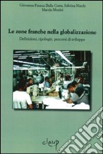 Le zone franche nella globalizzazione. Definizioni, tipologie, percorsi di sviluppo