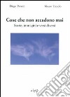 Cose che non accadono mai. Storie, immagini e versi diversi libro