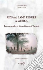 Aids and land tenure in Africa. Two case studies in Mozambique and Tanzania libro