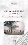 Aids and land tenure in Africa. Two case studies in Mozambique and Tanzania libro