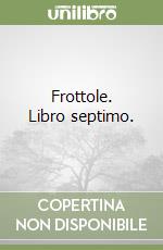 Frottole. Libro septimo. libro