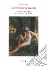 La rivoluzione realista. Lineamenti introduttivi da Barbizon ai macchiaioli libro