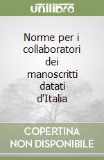 Norme per i collaboratori dei manoscritti datati d'Italia libro