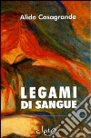 Legami di sangue libro di Casagrande Alida