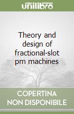 Theory and design of fractional-slot pm machines