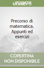 Precorso di matematica. Appunti ed esercizi libro