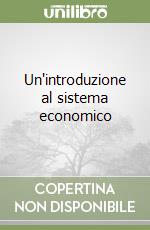 Un'introduzione al sistema economico libro