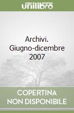 Archivi. Giugno-dicembre 2007 libro