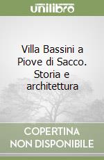 Villa Bassini a Piove di Sacco. Storia e architettura libro