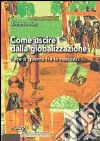 Come uscire dalla globalizzazione. Pace o guerra fra le nazioni? libro di Rao Antonio