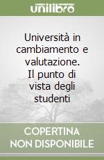 Università in cambiamento e valutazione. Il punto di vista degli studenti libro