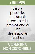 L'isola possibile. Percorsi di ricerca per la promozione di una destinazione turistica libro