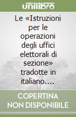 Le «Istruzioni per le operazioni degli uffici elettorali di sezione» tradotte in italiano. Omaggio al Ministro dell'Interno