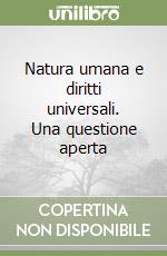 Natura umana e diritti universali. Una questione aperta libro