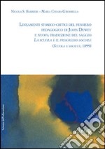 Lineamenti storico-critici del pensiero pedagogico di John Dewey e nuova traduzione del saggio «La scuola e il progresso sociale». (Scuola e società, 1899)