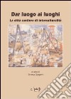 Dar luogo ai luoghi. La città cantiere di interculturalità libro di Gasperi E. (cur.)