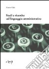 Studi e ricerche sul linguaggio amministrativo libro