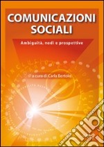 Comunicazioni sociali. Ambiguità, nodi e prospettive libro