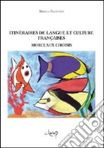 Itineraire de langue et culture française. Morceaux choisis libro