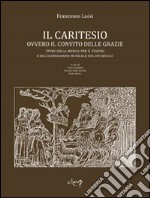 Il Caritesio. Ovvero il convito delle Grazie. Studi sulla musica per il teatro e sull'iconografia musicale nel XVI secolo libro