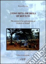 Living with the Diola of Mof Evvì. The account of an anthropological research in Senegal libro