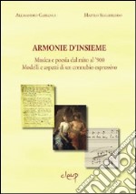 Armonie d'insieme. Musica e poesia dal mito al '900. Modelli e aspetti libro