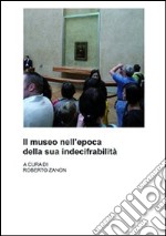 Il museo nell'epoca della sua indecifrabilità