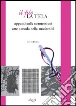 Il filo, la tela. Appunti sulle connessioni arte & moda nella modernità