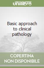 Basic approach to clinical pathology