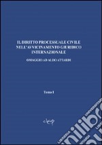 Il diritto processuale civile nell'avvicinamento giuridico internazionale. Omaggio ad Aldo Attardi libro