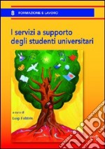 I servizi a supporto degli studenti universitari libro