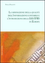 La misurazione della qualità dell'informazione contabile e l'introduzione degli IAS/IFRS in Europa libro