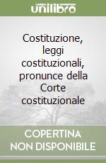 Costituzione, leggi costituzionali, pronunce della Corte costituzionale libro