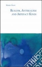 Realism, antirealism and artefact kinds libro