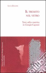 Il tremito nel vetro. Temi, stili e metrica in Giorgio Caproni libro