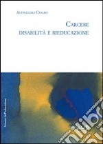 Carcere. Disabilità e rieducazione libro