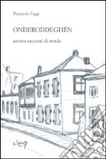 Onderroddegèn. Ancora racconti di strada libro