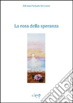 La rosa della speranza libro