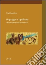 Linguaggio e significato. Una prospettiva evoluzionistica libro