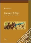 Linguaggio e significato. Una prospettiva evoluzionistica libro di Mascialino Rita