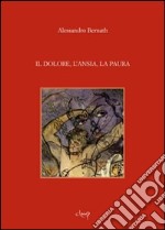 Il dolore, l'ansia, la paura libro