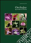 Orchidee spontanee d'Italia. Ediz. illustrata libro