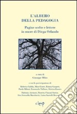 L'albero della pedagogia. Pagine scelte e lettere in onore di Diega Orlando libro