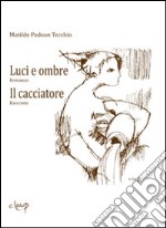 Luci e ombre-Il cacciatore libro