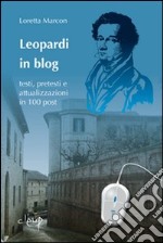 Leopardi in blog. Testi, pretesti e attualizzazioni in 100 post libro