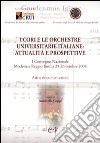 I cori e le orchestre universitarie italiane. Attualità e prospettive. Atti e documentazione del 1° Convegno Nazionale (Modena-Reggio Emilia, 25-26 ottobre 2008) libro