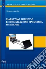 Marketing turistico e comunicazione spontanea in internet libro