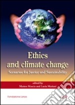 Ethics and climate change. Scenarios for justice and sustainability libro