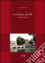 La finestra sul Sile. Treviso racconta libro